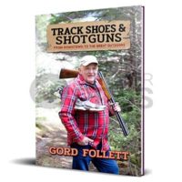Track Shoes and Shotguns by Gord Follett