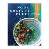 Food, Culture, Place: Stories, Traditions & Recipes of Newfoundland